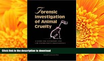 PDF [DOWNLOAD] Forensic Investigation of Animal Cruelty: A Guide for Veterinary and Law