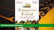 PDF [DOWNLOAD] Empires of Food: Feast, Famine and the Rise and Fall of Civilizations [DOWNLOAD]