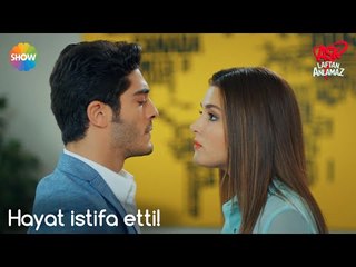 Aşk Laftan Anlamaz 2.Bölüm Sonu | Hayat istifa etti!