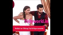 Ishqbaaaz Anika To Console Shivaay 23rd Dec 2016