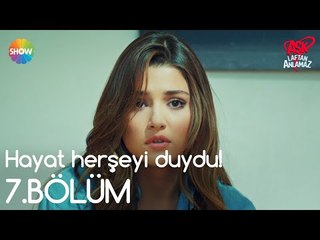 Aşk Laftan Anlamaz 7.Bölüm | Hayat herşeyi duydu!