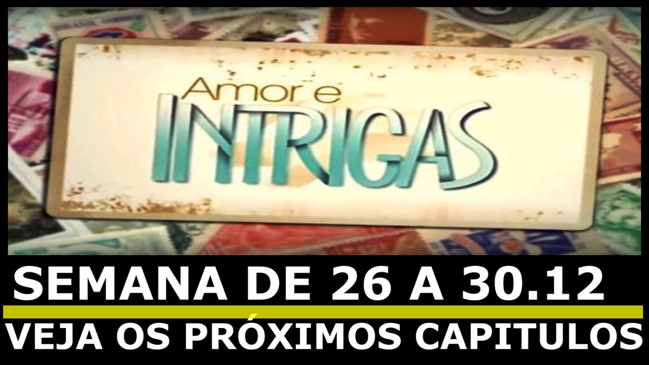 Amor e Intrigas. 26 a 31.12
