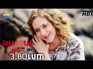 Tải video: Arkadaşlar İyidir 3.Bölüm ᴴᴰ