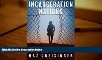 Read Online Baz Dreisinger Incarceration Nations: A Journey to Justice in Prisons Around the World