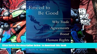 FREE DOWNLOAD  Forced to Be Good: Why Trade Agreements Boost Human Rights  DOWNLOAD ONLINE