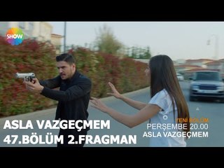 Asla Vazgeçmem 47.Bölüm 2.Fragman ᴴᴰ