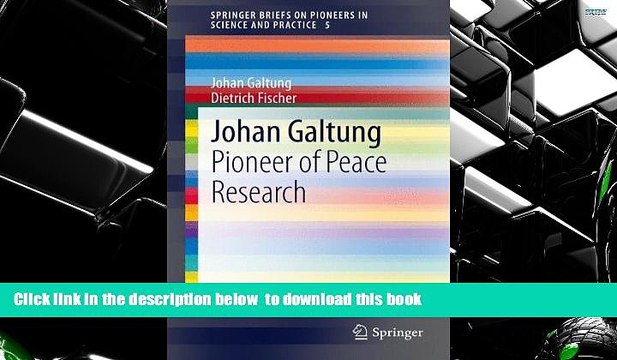 READ book Johan Galtung: Pioneer of Peace Research (SpringerBriefs on Pioneers in Science and