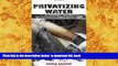 READ book  Privatizing Water: Governance Failure and the World s Urban Water Crisis  DOWNLOAD