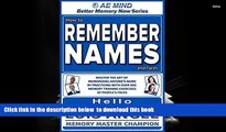 READ book  How to Remember Names and Faces: Master the Art of Memorizing Anyone s Name By