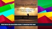 PDF [DOWNLOAD] Saying Goodbye: My Spiritual Journey through Death and Dying BOOK ONLINE