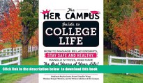 READ book  The Her Campus Guide to College Life: How to Manage Relationships, Stay Safe and