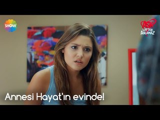 Aşk Laftan Anlamaz 1.Bölüm | Annesi Hayat'ın evinde!