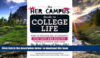 READ book  The Her Campus Guide to College Life: How to Manage Relationships, Stay Safe and