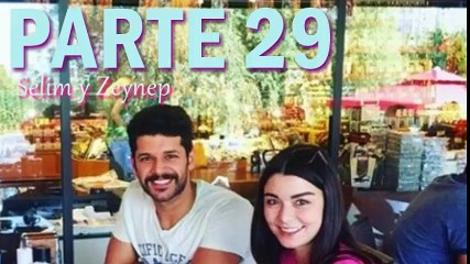 Elif || Selim y Zeynep Parte 29