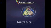 kimya dersi 1 (Kimya və biologiya dərsi (kimya ve bioloji dersleri)) | www.ogretmenburada.com