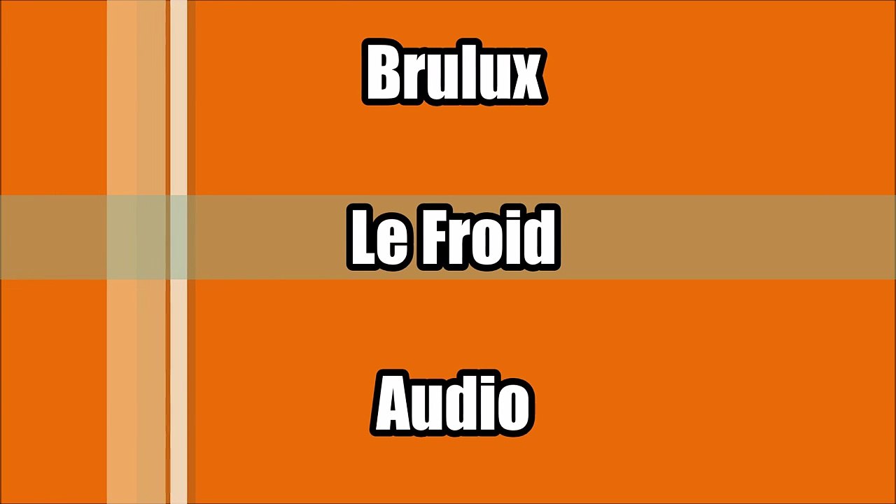 Brulux - Le Froid [ Audio ]