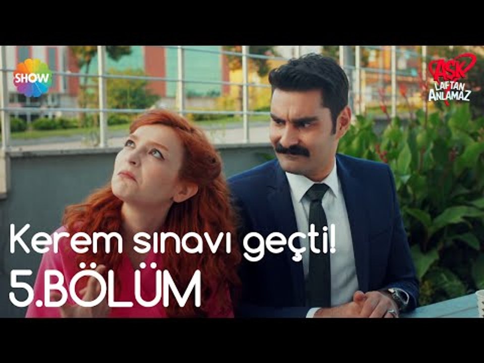 Aşk Laftan Anlamaz 5.Bölüm | Kerem sınavı geçti!