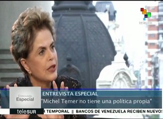 Rousseff: Michel Temer no tiene una política propia