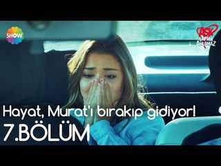 Aşk Laftan Anlamaz 7.Bölüm | Hayat, Murat'ı bırakıp gidiyor!