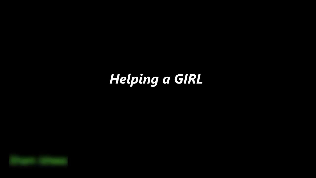 GUYS Helping A GIRL Vs Helping A GUY
