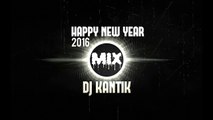 HAPPY NEW YEAR MIX 2016 - DJ KANTIK  part 4