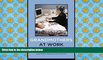 PDF [DOWNLOAD] Grandmothers at Work: Juggling Families and Jobs FOR IPAD
