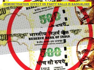 Demonetisation effect on Party Halls in Bangalore