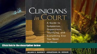 Online Allan E. Barsky Phd Clinicians in Court: A Guide to Subpoenas, Depositions, Testifying, and