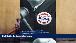 Online  Running for Judge: The Rising Political, Financial, and Legal Stakes of Judicial Elections