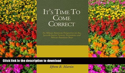 READ THE NEW BOOK It s Time To Come Correct: An African American Perspective on the Juvenile