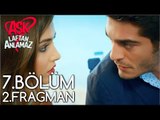 Aşk Laftan Anlamaz 7.Bölüm 2.Fragman