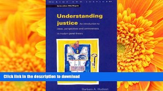 READ PDF Understanding Justice: An Introduction to Ideas, Perspectives and Controversies in Modern