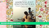 PDF [DOWNLOAD] Ambivalent Encounters: Childhood, Tourism, and Social Change in Banaras, India