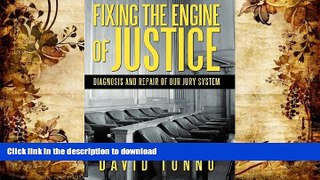 READ THE NEW BOOK Fixing the Engine of Justice: Diagnosis and Repair of Our Jury System READ NOW