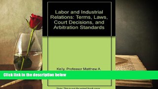 Online Professor Matthew A. Kelly Labor and Industrial Relations: Terms, Laws, Court Decisions,
