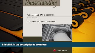 READ THE NEW BOOK Understanding Criminal Procedure Volume 1, Investigation (2012 Supplement) READ
