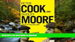 EBOOK ONLINE Goodbye Again: The Definitive Peter Cook and Dudley Moore READ EBOOK