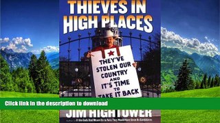FAVORIT BOOK Thieves in High Places: They ve Stolen Our Country--And It s Time to Take It Back