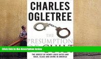 Buy Charles Ogletree The Presumption of Guilt: The Arrest of Henry Louis Gates, Jr. and Race,