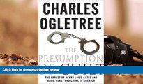 Online Charles Ogletree The Presumption of Guilt: The Arrest of Henry Louis Gates, Jr. and Race,