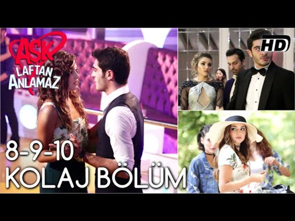 Aşk Laftan Anlamaz Kolaj Bölüm (8. 9. ve 10.Bölüm)