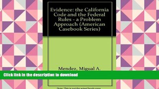 Free [PDF] Download  Evidence: The California Code and the Federal Rules : A Problem Approach