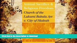 READ book  Animal Sacrifice and Religious Freedom: Church of the Lukumi Babalu Aye v. City of