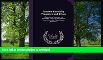 READ THE NEW BOOK Famous Kentucky Tragedies and Trials: A Collection of Important and Interesting