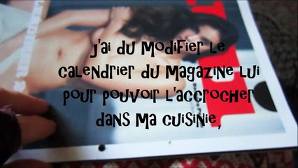 j'ai du modifier le calendrier du magazine lui afin de pouvoir le suspendre dans ma cuisine