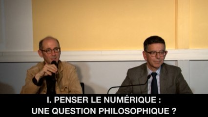 I. Penser le numérique : une question philosophique?, Paul MATHIAS