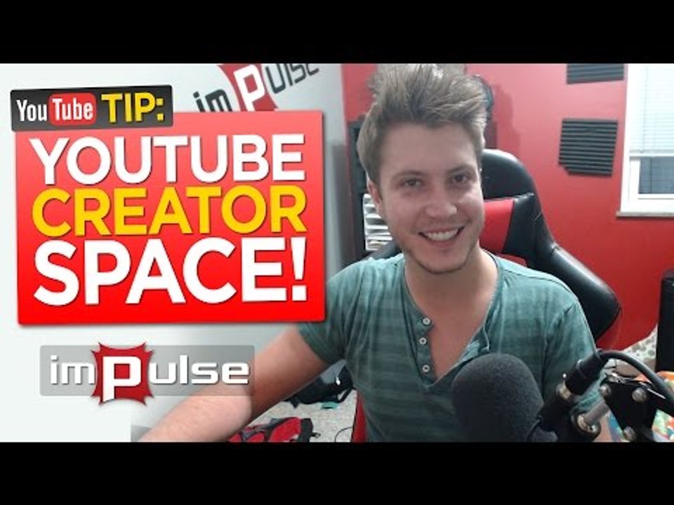 ★ YOUTUBE CREATOR SPACE! ➜ Impulse