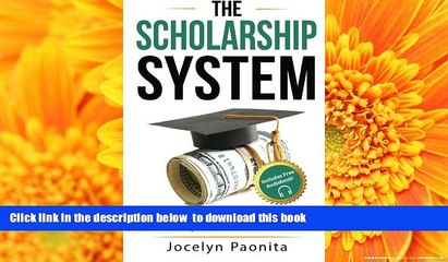 READ book  The Scholarship System: 6 Simple Steps on How to Win Scholarships and Financial Aid