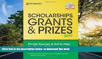 READ book  Scholarships, Grants   Prizes 2017 (Peterson s Scholarships, Grants   Prizes) READ