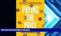 READ book  Paying the Price: College Costs, Financial Aid, and the Betrayal of the American